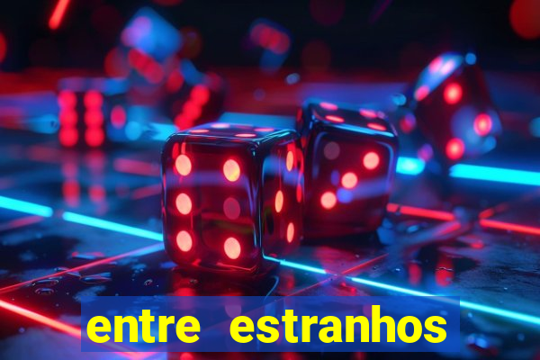 entre estranhos final explicado
